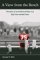 A View from the Bench : The Story of an Ordinary Player on a Big-Time Football Team cover