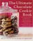 The Ultimate Chocolate Cookie Book : From Chocolate Melties to Whoopie Pies, Chocolate Biscotti to Black and Whites, With Dozens of Chocolate Chip Cookies and Hundreds More cover