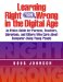 Learning Right from Wrong in the Digital Age : An Ethics Guide for Parents, Teachers, Librarians, and Others Who Care About Computer-Using Young People cover