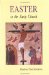 Easter in the Early Church : An Anthology of Jewish and Early Christian Texts cover