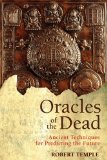 Oracles of the Dead : Ancient Techniques for Predicting the Future [Click for larger image]