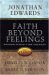 Faith Beyond Feeling : Discerning the Heart of True Spirituality cover
