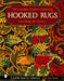 The Complete Guide to Collecting Hooked Rugs : Unrolling the Secrets cover