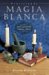 Practicando Magia Blanca / Practical Magic for Beginners : Amor, Proteccion, Limpias, Dinero cover