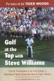 Golf at the Top With Steve Williams : Tips & Techniques from the Caddy to Raymond Floyd, Greg Norman & Tiger Woods [Click for larger image]