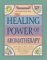 The Healing Power of Aromatherapy : The Enlightened Person's Guide to the Physical, Emotional, and Spiritual Benefits of Essential Oils cover
