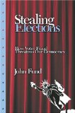 Stealing Elections : How Voter Fraud Threatens Our Democracy [Click for larger image]