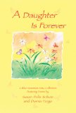 A Daughter Is Forever : Featuring Poems by Susan Polis Schutz And Donna Fargo [Click for larger image]