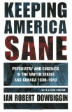 Keeping America Sane : Psychiatry and Eugenics in the United States and Canada, 1880-1940 [Click for larger image]