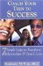 Coach Your Teen to Success : 7 Simple Steps to Transform Relationships and Enrich Lives cover