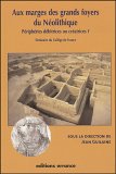 Aux Marges Des Grands Foyers Du Neolithique : Peripheries Debitrices Ou Creatrices [Click for larger image]