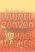 Laurel Canyon : The Inside Story of Rock And Roll's Legendary Neighborhood cover