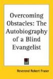 Overcoming Obstacles : The Autobiography of a Blind Evangelist [Click for larger image]