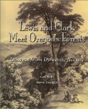 Lewis & Clark Meet Oregon's Forests : Lessons from Dynamic Nature [Click for larger image]