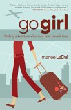 Go, Girl : Finding Adventure Wherever The Road Leads [Click for larger image]
