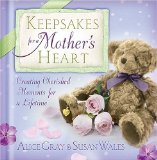 Keepsakes for a Mother's Heart : Creating Cherished Moments for a Lifetime [Click for larger image]