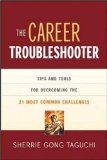 The Career Troubleshooter : Tips And Tools For Overcoming The 21 Most Common Challenges To Success [Click for larger image]