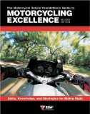The Motorcycle Safety Foundation's Guide To Motorcycling Excellence : Skills, Knowledge, and Strategies For Riding Right [Click for larger image]