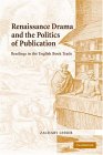 Renaissance Drama and the Politics of Publication : Readings in the English Book Trade [Click for larger image]