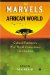 Marvels of the African World : African Cultural Patrimony, New World Connections, and Identities cover