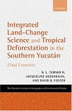 Integrated Land-Change Science and Tropical Deforestation in the Southern Yucatan : Final Frontiers [Click for larger image]