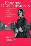 Uneven Developments : The Ideological Work of Gender in Mid-Victorian England [Click for larger image]