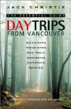 Day Trips from Vancouver : The Essential Guide [Click for larger image]