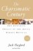 The Charismatic Century : The Enduring Impact of the Azusa Street Revival cover
