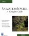 Animation : Master A Complete Guide cover