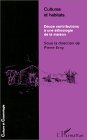 Cultures Et Habitats : Douze Contributions a Une Ethnologie De La Maison [Click for larger image]