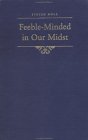 Feeble-Minded in Our Midst : Institutions for the Mentally Retarded in the South, 1900-1940 [Click for larger image]