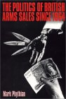 The Politics of British Arms Sales Since 1964 : To Secure Our Rightful Share [Click for larger image]