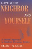 Love Your Neighbor And Yourself : A Jewish Approach to Modern Personal Ethics [Click for larger image]