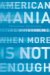 American Mania : When More Is Not Enough cover