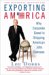 Exporting America : Why Corporate Greed Is Shipping American Jobs Overseas cover