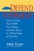 Defend Yourself! : How to Protect Your Health, Your Money, And Your Rights in 10 Key Areas of Your Life cover