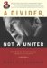 A Divider, Not a Uniter : George W. Bush And the American People cover