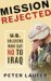 Mission Rejected : U.S. Soldiers Who Say No to Iraq cover
