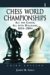 Chess World Championships : All the Games, All With Diagrams, 1834v2004 cover