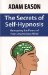 The Secrets of Self Hypnosis : Harnessing the Power of the Unconscious Mind cover