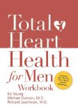 Total Heart Health for Men Workbook : Achieving a Total Heart Health Lifestyle in 90 Days [Click for larger image]