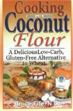 Cooking With Coconut Flour : A Delicious Low-carb, Gluten-free Alternative to Wheat [Click for larger image]