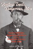 Perilous Trails, Dangerous Men : Early California Stagecoach Robbers and Their Desperate Careers, 1856-1900 [Click for larger image]
