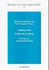 Anfang Und Ende Des Lebens : Beitrage Zur Medizinischen Ethik [Click for larger image]