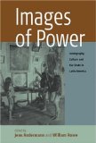 Images Of Power : Iconography, Culture and the State in Latin America [Click for larger image]