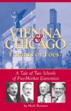Vienna & Chicago, Friends or Foes? : A Tale of Two Schools of Free-Market Economics [Click for larger image]