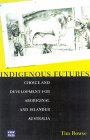 Indigenous Futures : Choice and Development for Aboriginal and Islander Australia [Click for larger image]