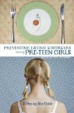 Preventing Eating Disorders Among Pre-Teen Girls : A Step-By-Step Guide [Click for larger image]
