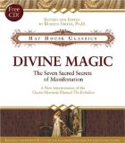 Divine Magic : The Seven Sacred Secrets of Manifestation [Click for larger image]
