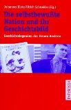 Die Selbstbewusste Nation Und Ihre Geschichtsbild : Geschichtslegenden Der Neuen Rechten-- Faschismus, Holocaust, Wehrmacht [Click for larger image]